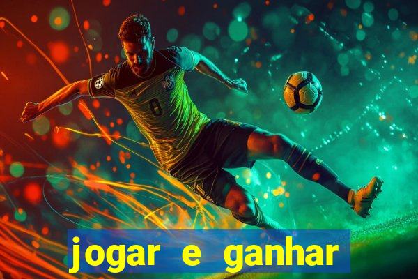 jogar e ganhar dinheiro online