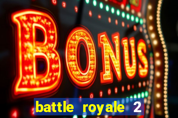 battle royale 2 filme completo dublado