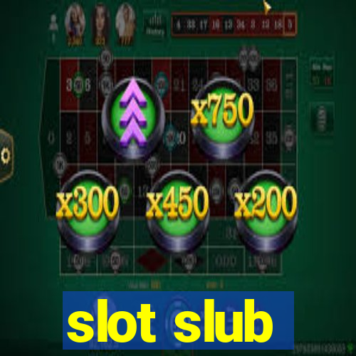 slot slub