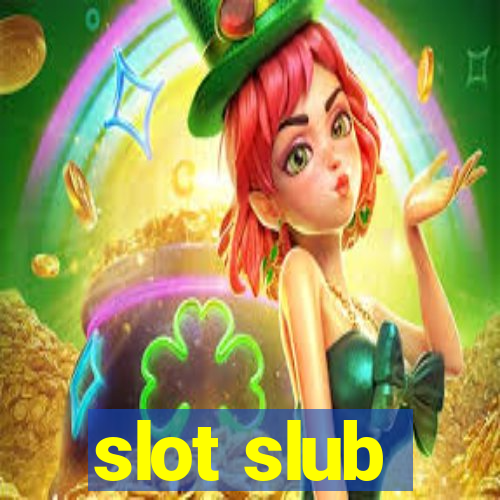 slot slub