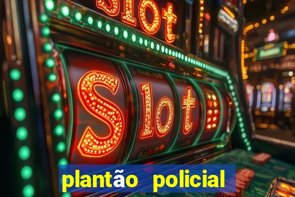 plantão policial manaus hoje