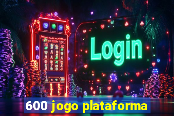 600 jogo plataforma