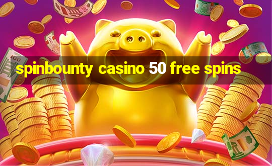 spinbounty casino 50 free spins