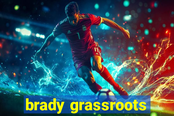 brady grassroots