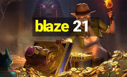 blaze 21