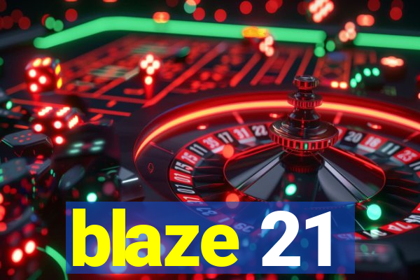 blaze 21