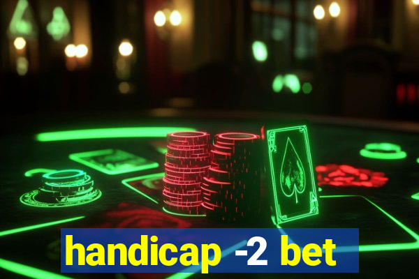 handicap -2 bet