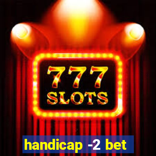 handicap -2 bet