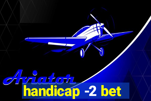 handicap -2 bet