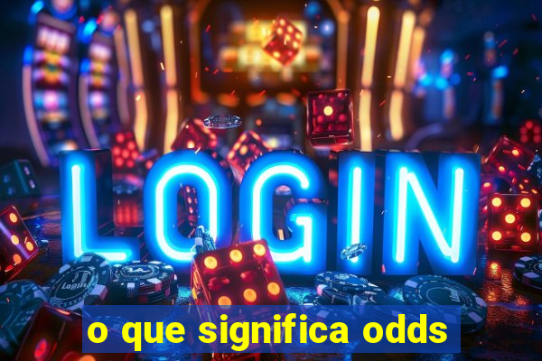 o que significa odds