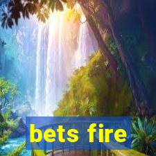 bets fire