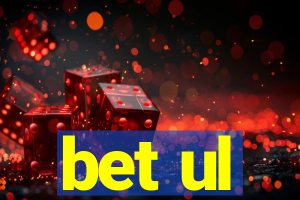 bet ul