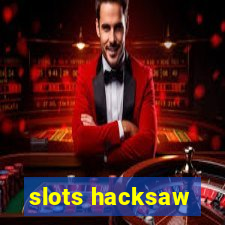 slots hacksaw