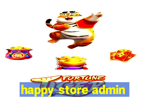 happy store admin