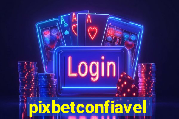 pixbetconfiavel