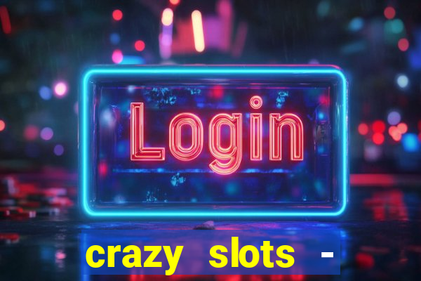 crazy slots - casino 777