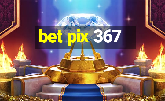 bet pix 367