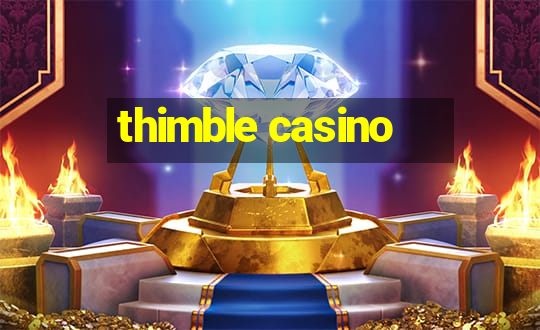 thimble casino