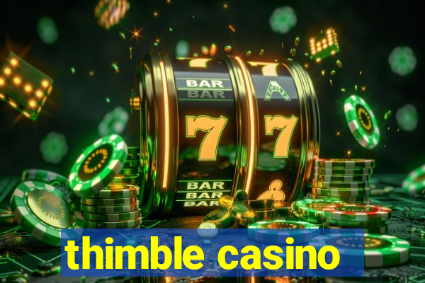 thimble casino