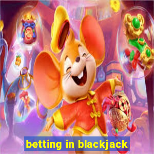 betting in blackjack