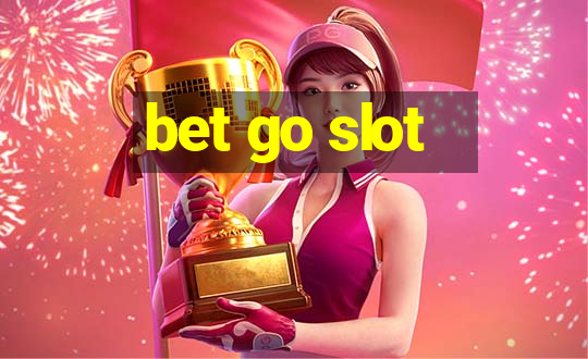 bet go slot