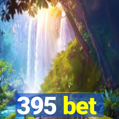 395 bet