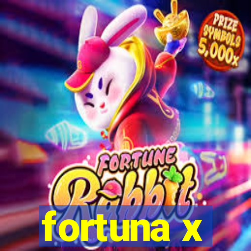 fortuna x