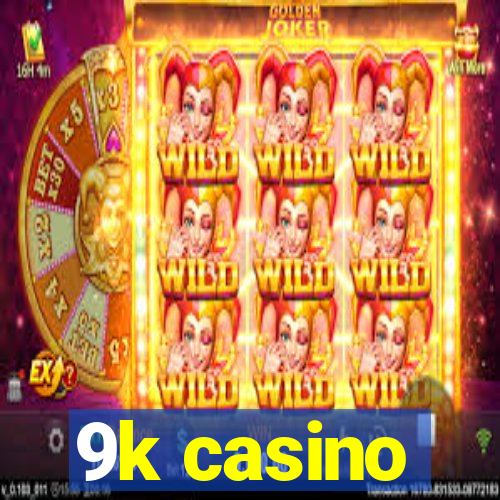 9k casino