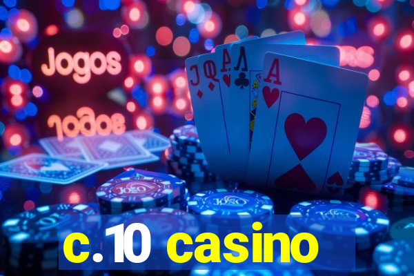 c.10 casino