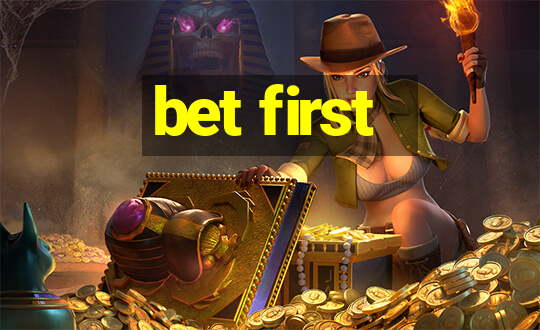 bet first