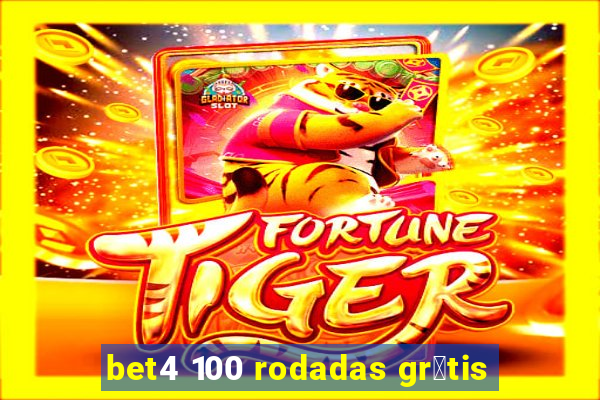 bet4 100 rodadas gr谩tis