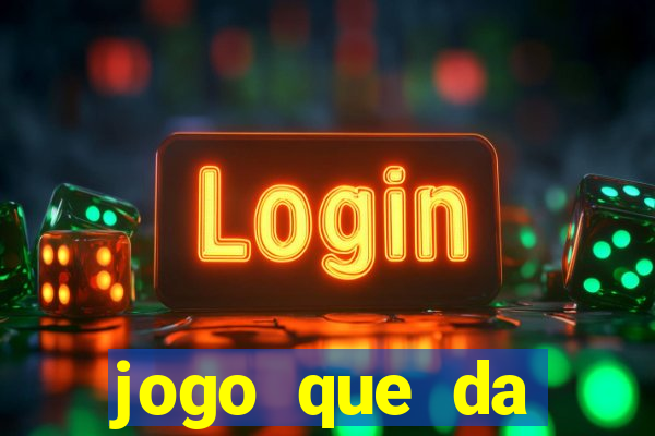 jogo que da dinheiro sem depósito