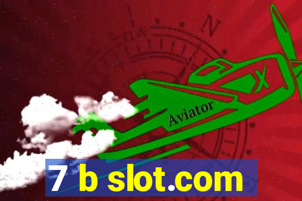 7 b slot.com