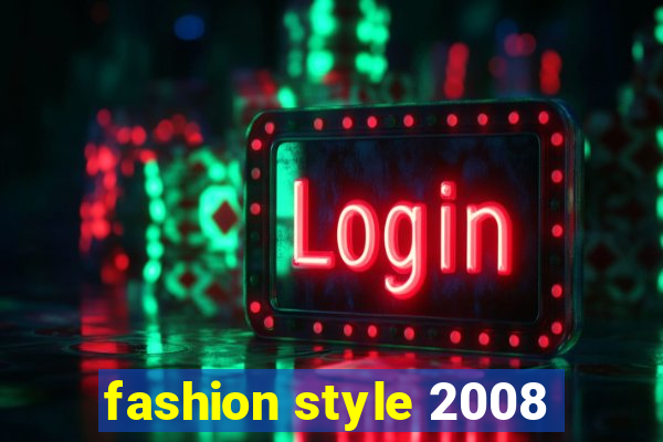 fashion style 2008