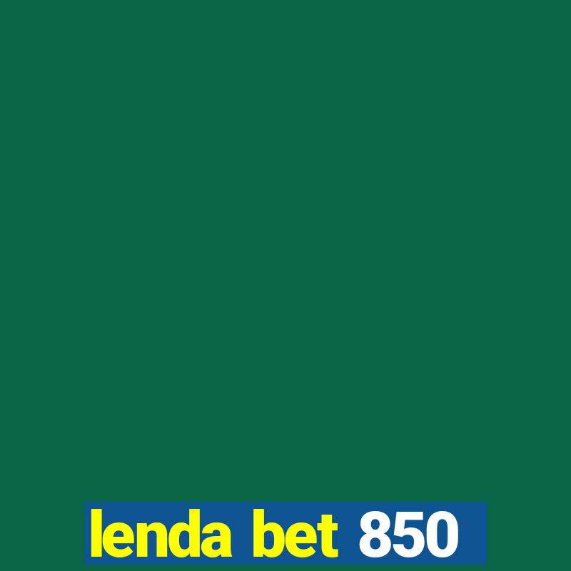 lenda bet 850