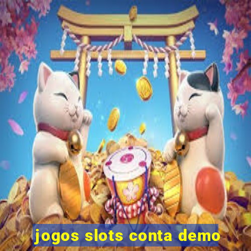 jogos slots conta demo