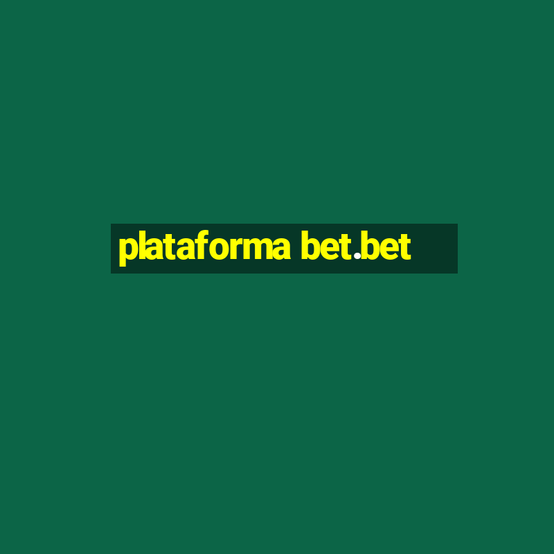 plataforma bet.bet