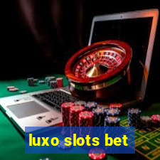 luxo slots bet