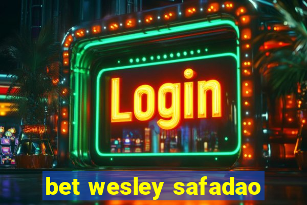 bet wesley safadao