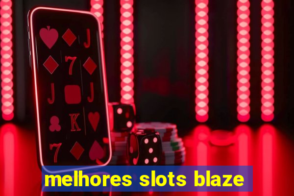 melhores slots blaze