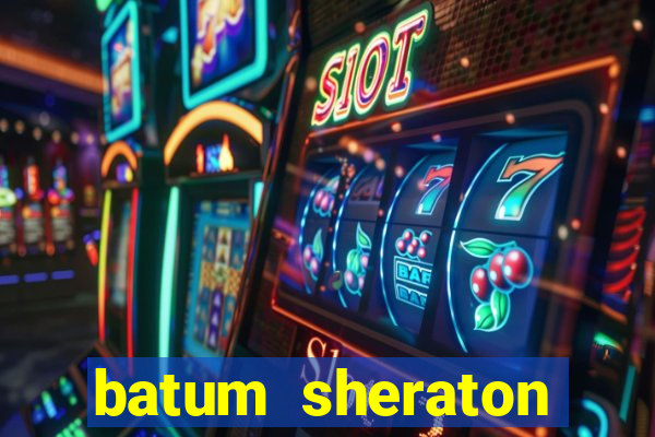 batum sheraton casino giri? ücreti