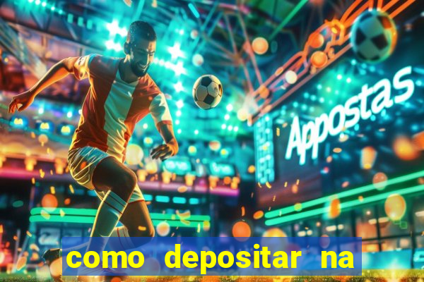 como depositar na estrela bet