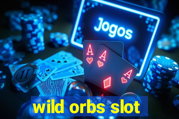 wild orbs slot