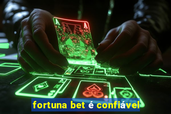 fortuna bet é confiável