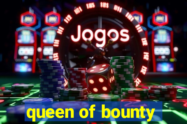 queen of bounty