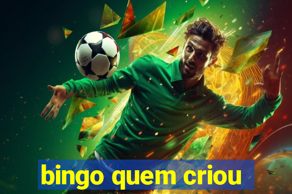 bingo quem criou