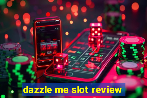 dazzle me slot review