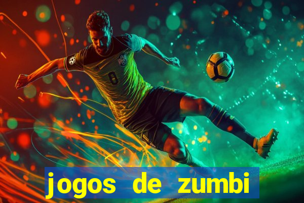 jogos de zumbi para celular