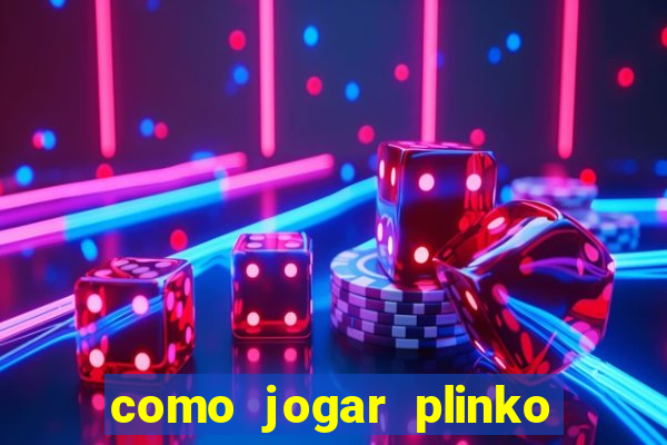 como jogar plinko na blaze