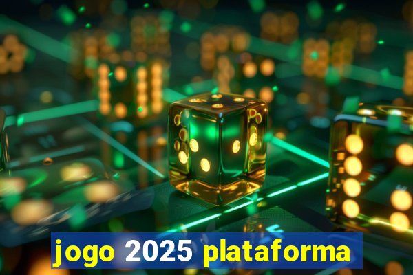 jogo 2025 plataforma